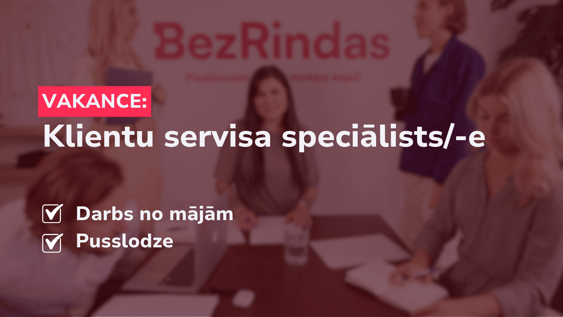Vakance: Klientu apkalpošanas speciālists/-e. ~95% attālināts, ~50% slodzes darbs